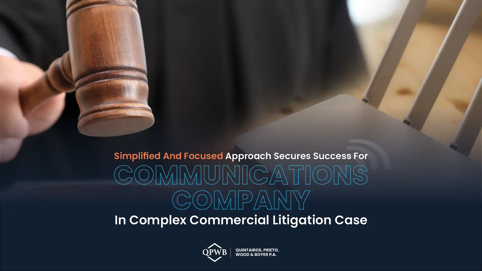 Simplified and Focused Approach Secures Success for Telecommunications Company in Complex Commercial Litigation Suit and Countersuit