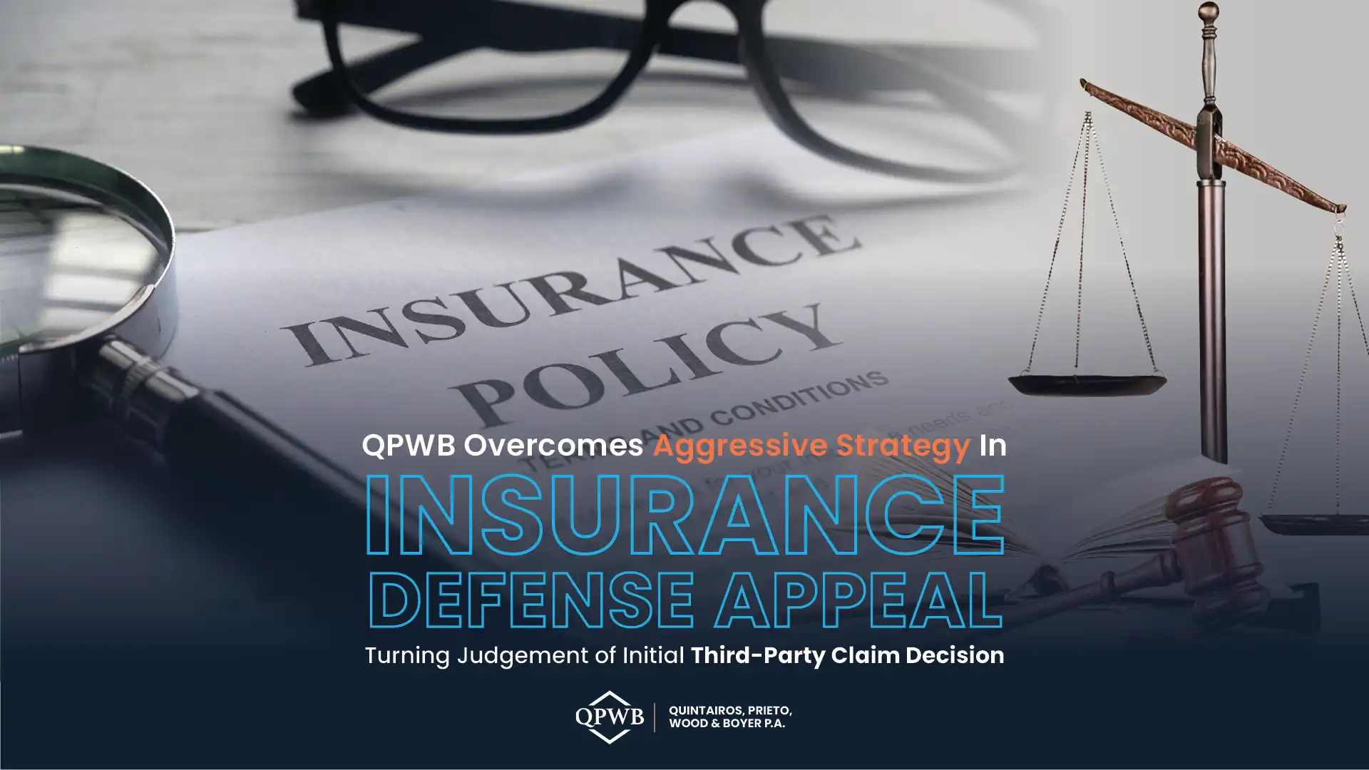 QPWB Overcomes Aggressive Strategy In Insurance Defense Appeal, Turning Judgement of Initial Third-Party Claim Decision