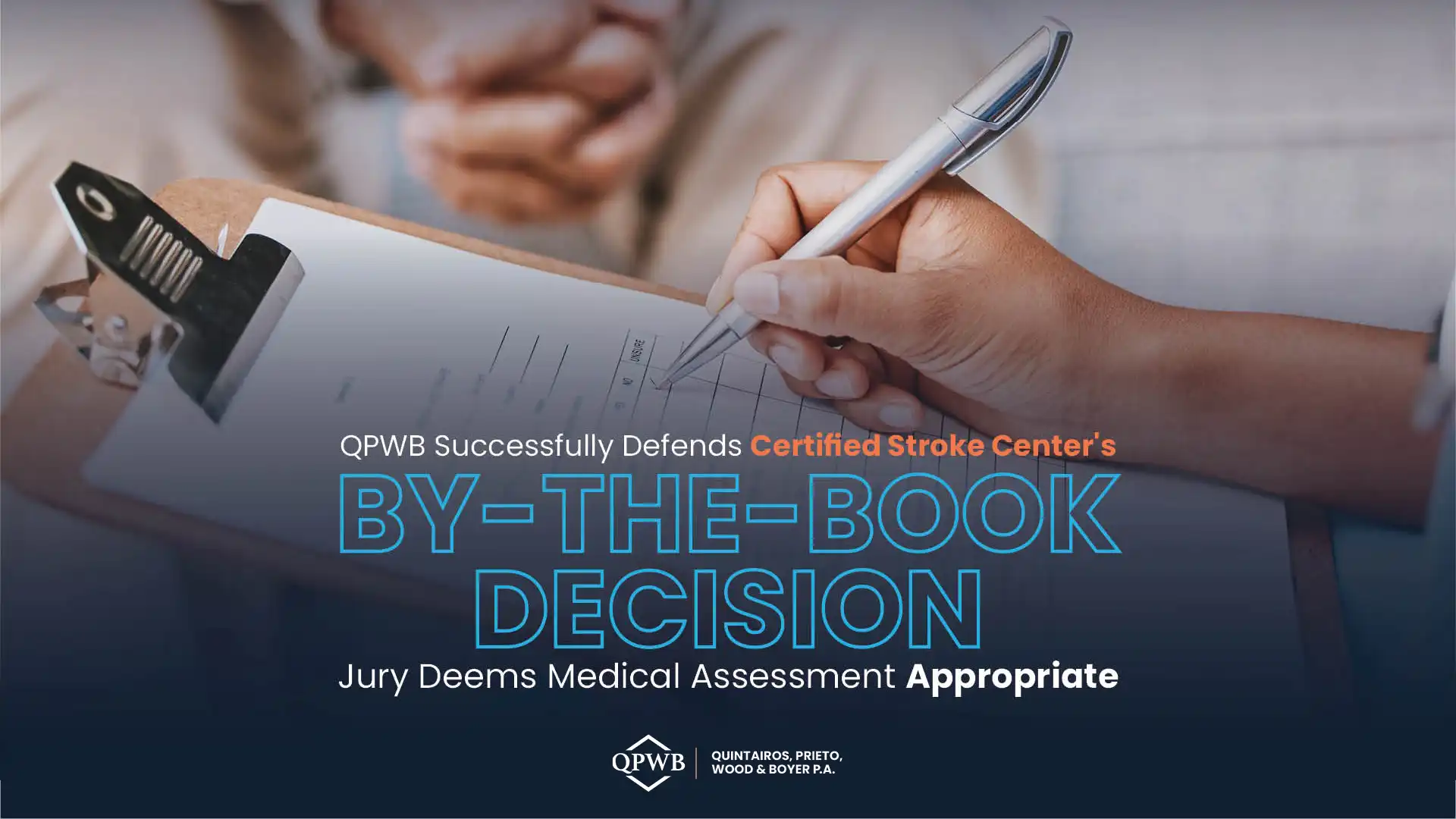 QPWB Successfully Defends Certified Stroke Center’s By-The-Book Decision; Jury Deems Medical Assessment Appropriate