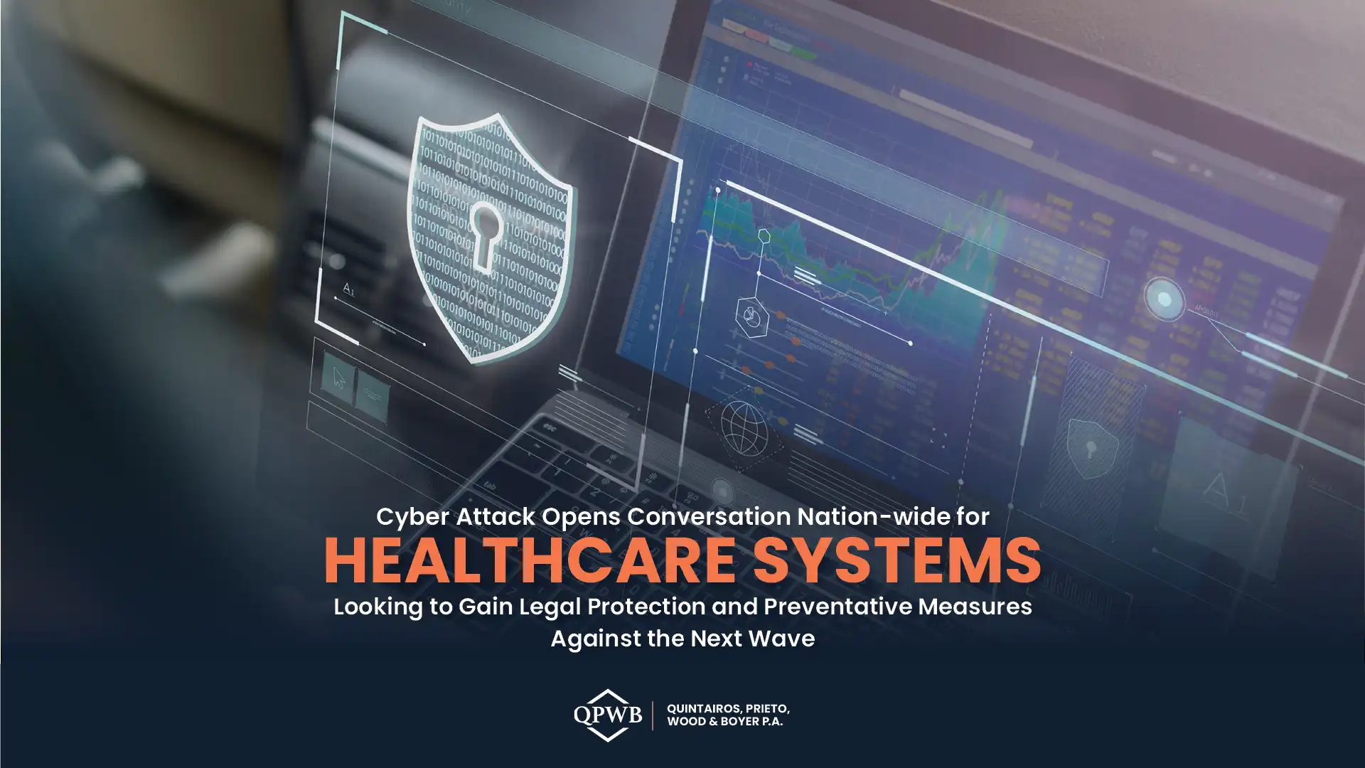 Cyber Attack Opens Conversation Nation-wide for Healthcare Systems Looking to Gain Legal Protection and Preventative Measures Against the Next Wave