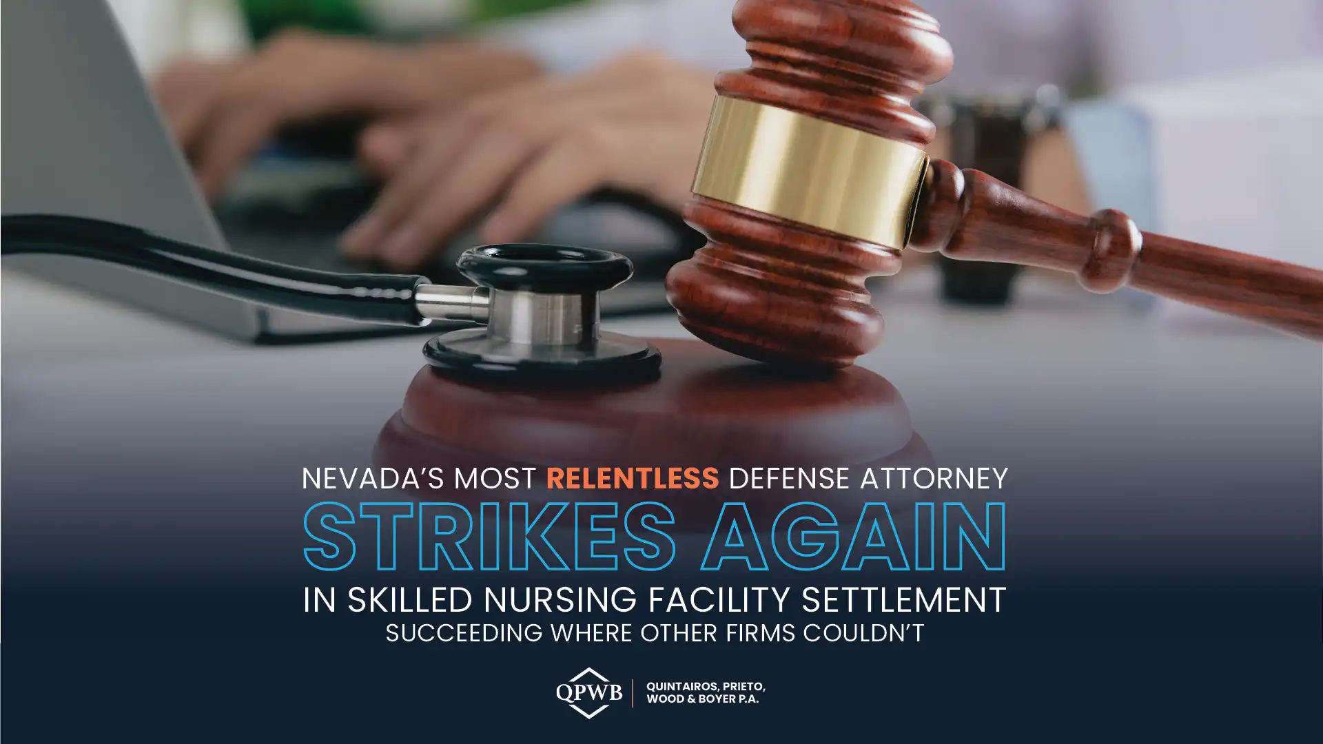 Nevada’s Most Relentless Defense Attorney Strikes Again in Skilled Nursing Facility Settlement Judgement Succeeding Where Other Firms Couldn’t